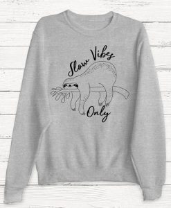 Slow Vibes Only Sweatshirt