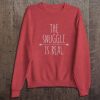 Snuggle Is Real Sweatshirt