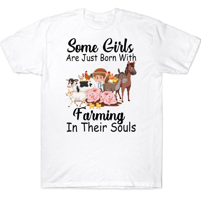 Some Girls Are Just Born With Farming In Their Souls Farmer T-shirt