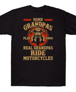 Some Grandpas Play Bingo Real Grandpas Ride Motorcycles T-shirt