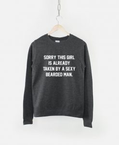 Sorry This Girl Is Taken By A Bearded Man Sweatshirt