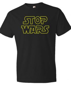 Stop Wars Shirt