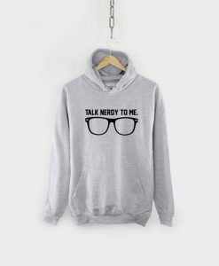 Talk Nerdy To Me Hoodie