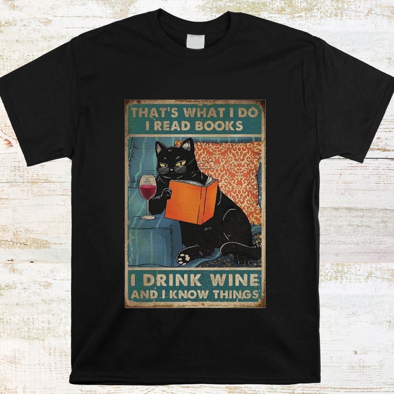 That’s What I Do I Read Books I Drink Wine And I Know Things Funny Black Cat T-shirt