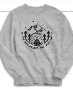 The Mountains Are Waiting Sweatshirt