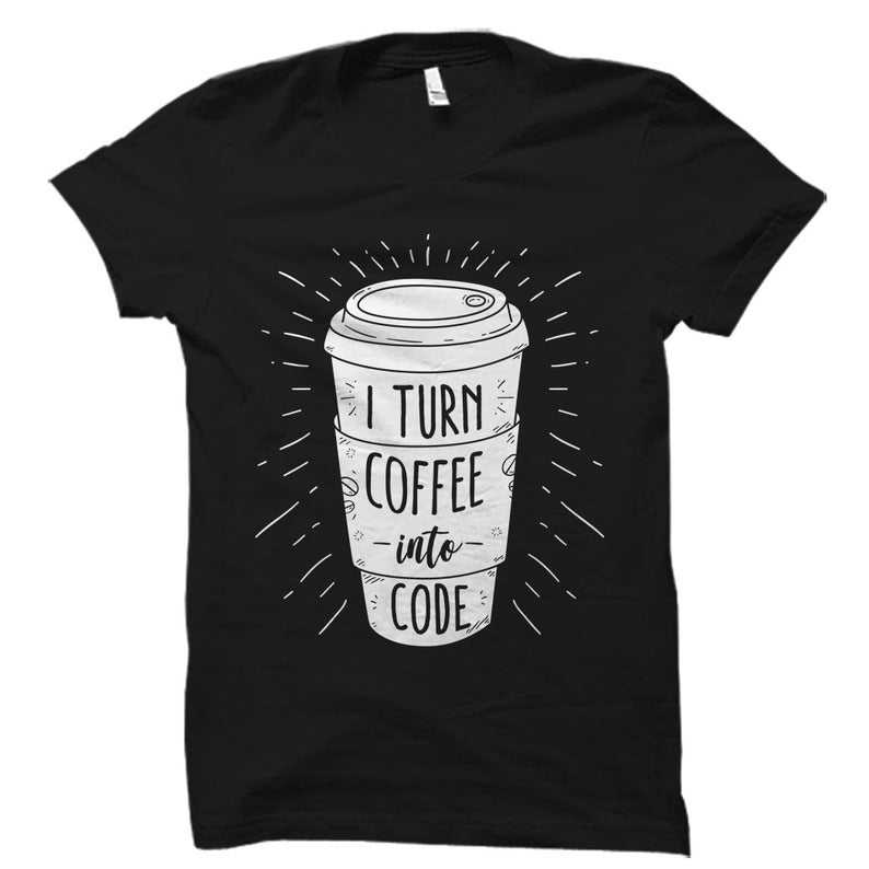 Turn Coffee Into Code Shirt