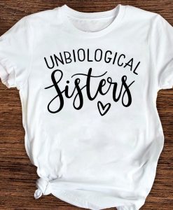 Unbiological Sisters T-shirt