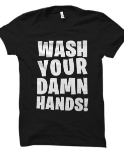 Wash Your Hands Shirt