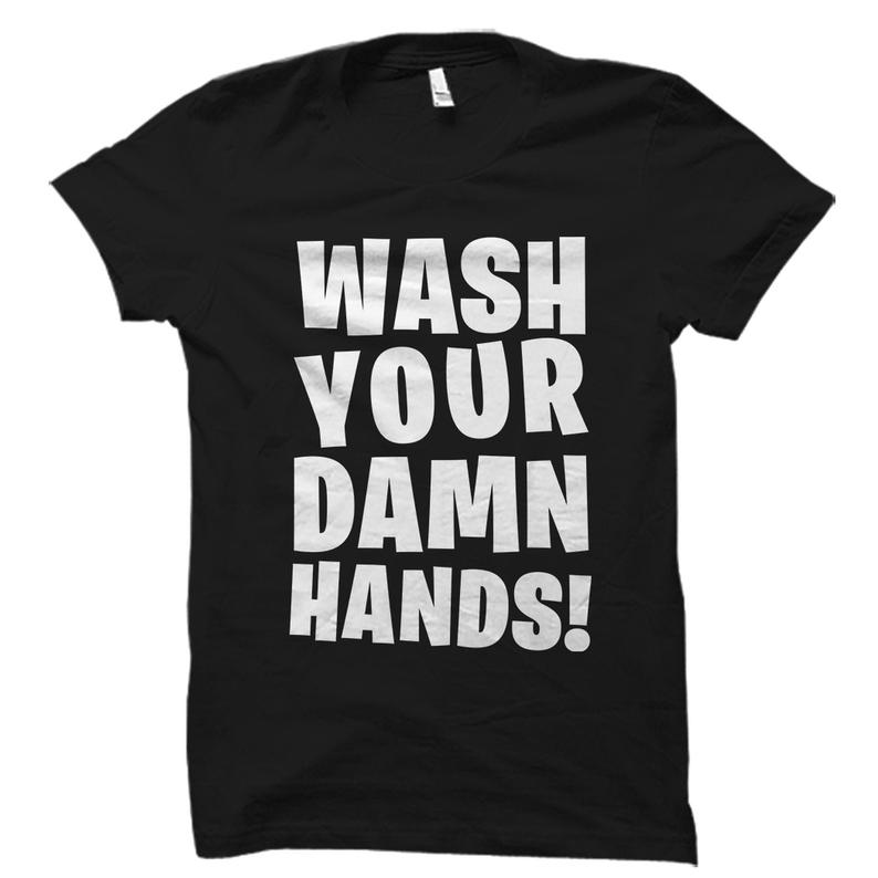 Wash Your Hands Shirt