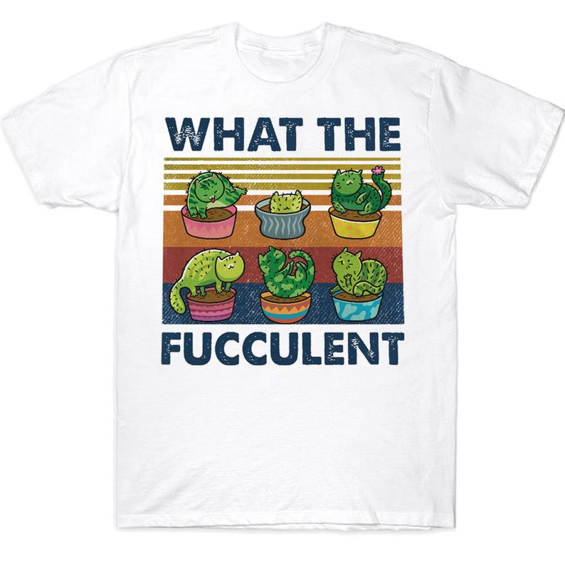 What The Fucculent Funny Vintage Gardening Cactus Succulent Catcus Cat T-shirt