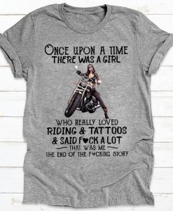 Womens Once Upon A Time There Was A Girl Who Really Loved Riding Tattoos Said Fuck A Lot That Was Me Funny T-shirt