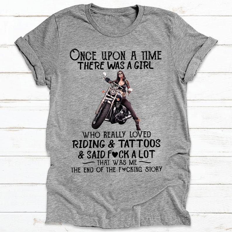 Womens Once Upon A Time There Was A Girl Who Really Loved Riding Tattoos Said Fuck A Lot That Was Me Funny T-shirt