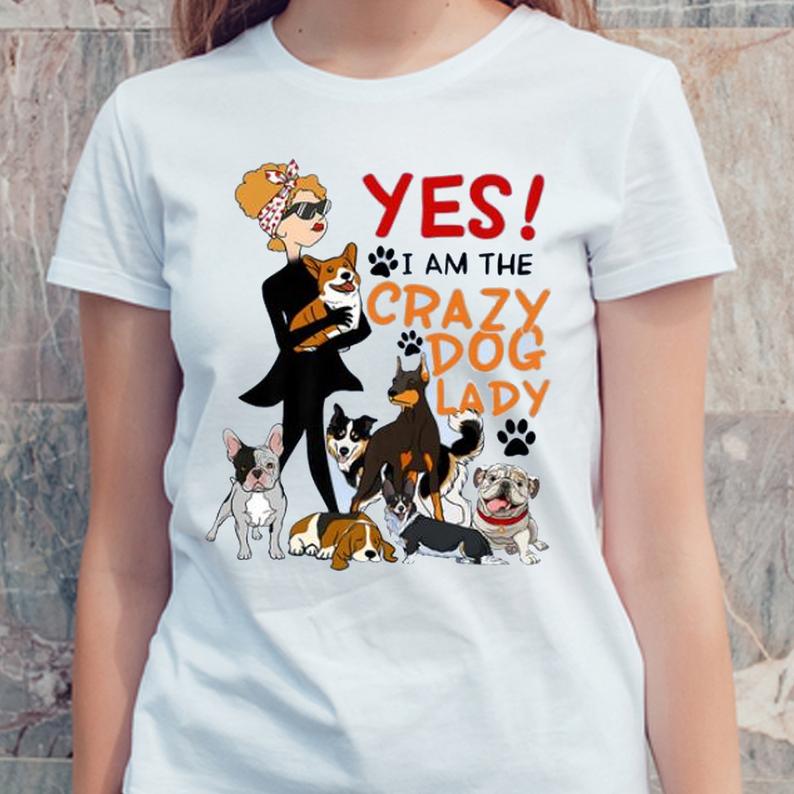 Yes I Am The Crazy Dog Lady Paw Dog Pack Pet Lover Tshirt