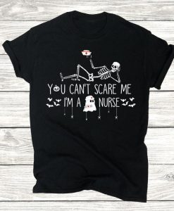 You Can't Scare Me I'm A Nurse Boo Nursing Halloween Funny Skeleton Tshirt