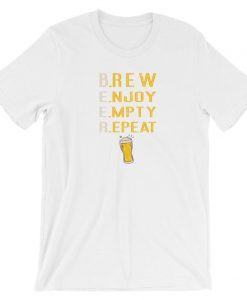 Brew Enjoy Empty Repeat Beer Funny Drinking T Shirt