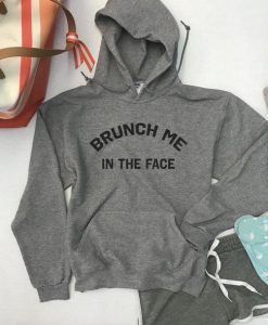 Brunch Me In The Face Unisex Hoodie