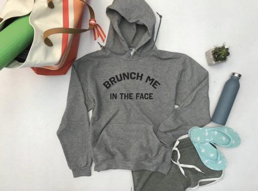 Brunch Me In The Face Unisex Hoodie