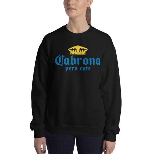 Cabrona Pero Cute Sweatshirt