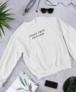 Check Your Privilege Sweatshirt