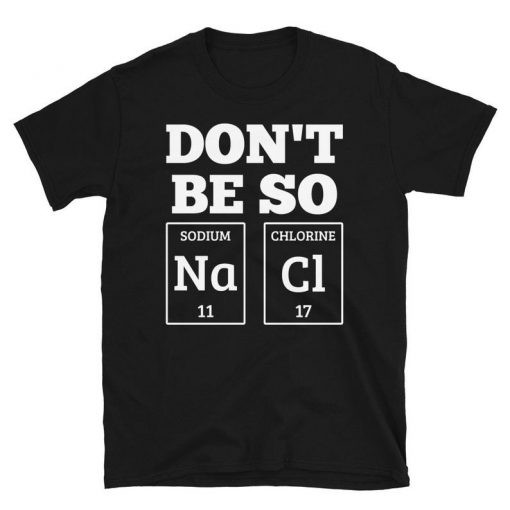 Chemistry Science Pun Shirt