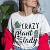 Crazy plant lady Shirt