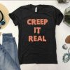 Creep it Real Unisex Crewneck Shirt