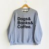 Dogs Books Coffee Sweatshirt