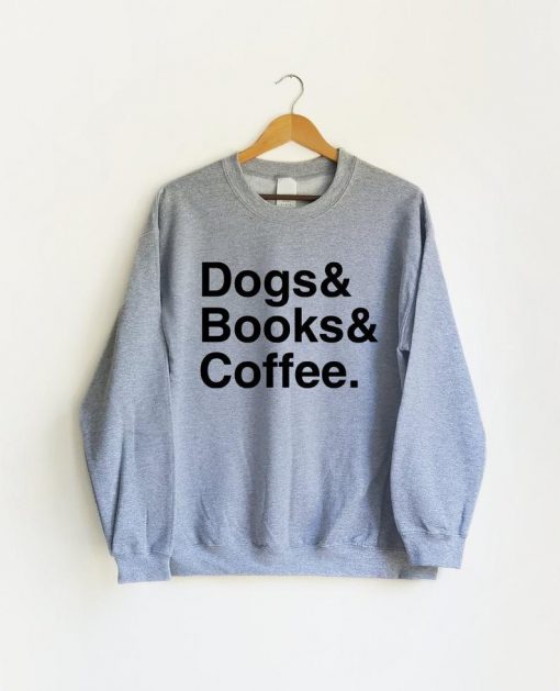 Dogs Books Coffee Sweatshirt