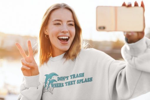 Don’t Trash Where They Splash Dolphin Unisex Sweatshirt