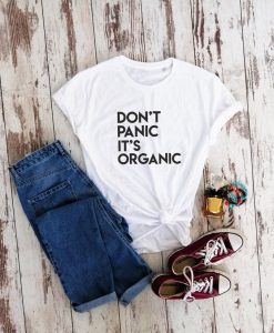 Don't panic it's organic t-shirt