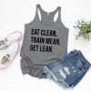 Eat Clean Train Mean Get Lean Tank Top