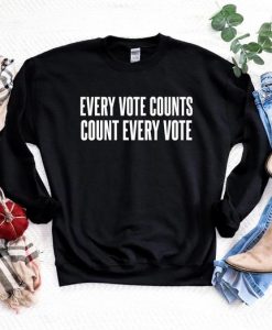 Every Vote Counts Count Every Vote Sweatshirt