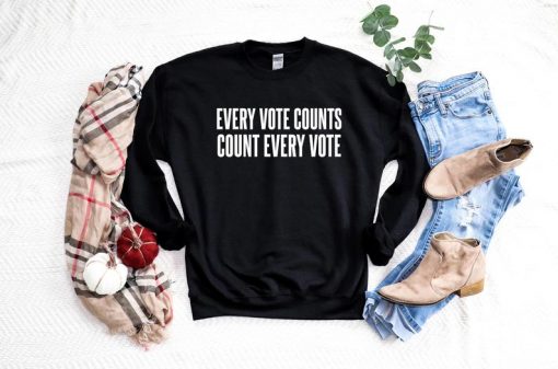 Every Vote Counts Count Every Vote Sweatshirt