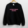 Everything Sucks Unisex Sweatshirt