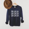 Fa La La La La Sweatshirt