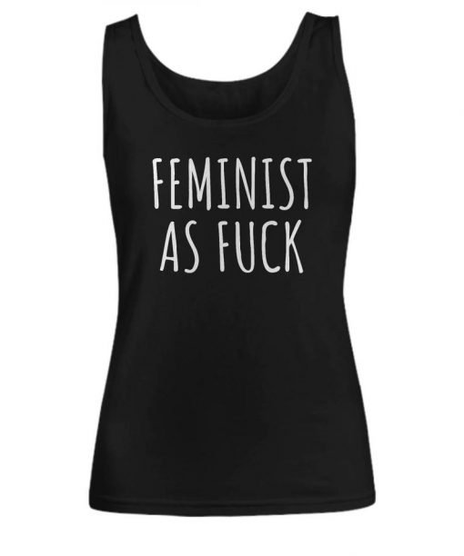 Feminist As Fuck Tank Top