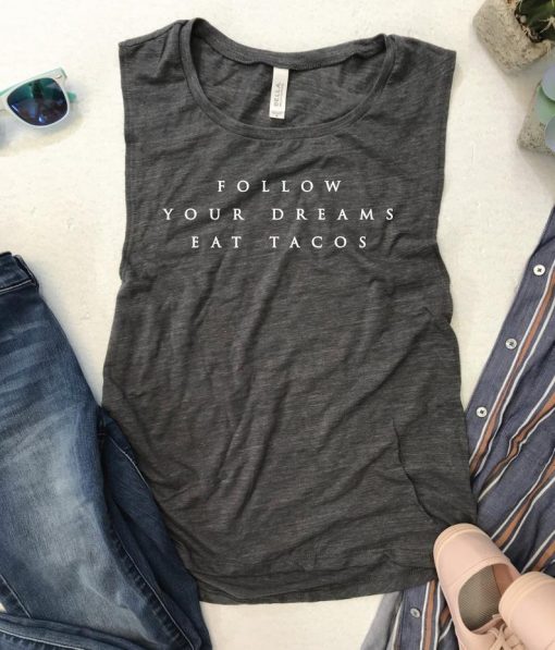 Follow Your Dreams Eat Tacos Tank Top