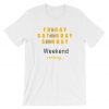 Fri Sat Sun Weekend Coming Beer Funny Drinking T Shirt