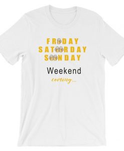 Fri Sat Sun Weekend Coming Beer Funny Drinking T Shirt