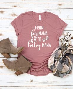 From Fur Mama To Baby Mama Shirt