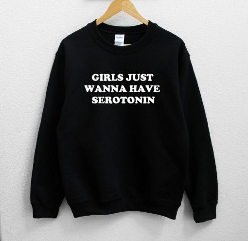 Girls Just Wanna Have Serotonin Unisex Sweatshirt