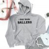 I ONLY RAISE BALLERS Hoodie