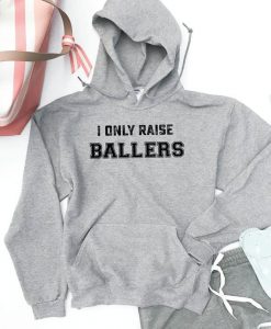 I ONLY RAISE BALLERS Hoodie