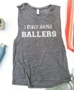 I ONLY RAISE BALLERS Tank Top