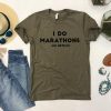 I do marathons...on Netflix T Shirt