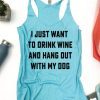 I just want to drink wine and hang out with my dog Tank Top