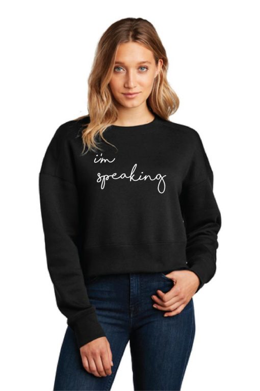 I'm Speaking Sweatshirt