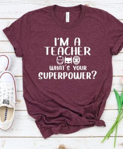 I’m a teacher what’s your superpower T-shirt