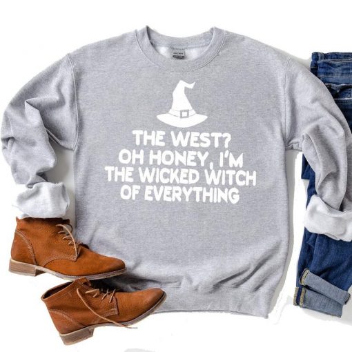 I'm the Wicked Witch of Everything Sweatshirt