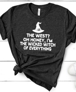 I'm the Wicked Witch of Everything T Shirt